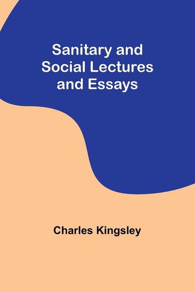 Produktbild: Sanitary and Social Lectures and Essays