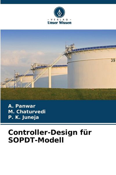 Controller-Design für SOPDT-Modell, Taschenbuch von A. Panwar , M. Chaturvedi , P. K. Juneja, Verlag Unser Wissen, 9786202472654