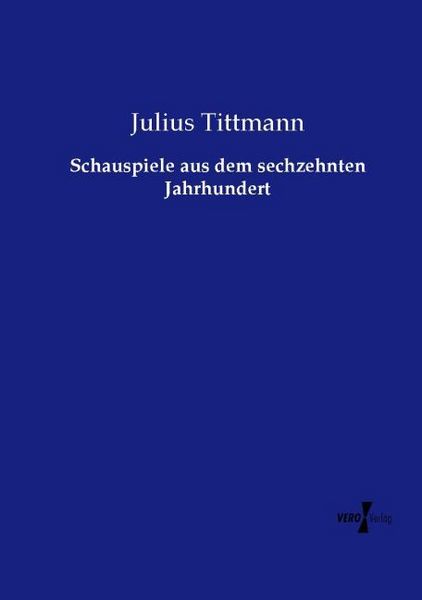 Produktbild: Schauspiele aus dem sechzehnten Jahrhundert