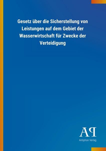 Produktbild: Gesetz &uuml;ber die Sicherstellung von Leistungen auf dem Gebiet der Wasserwirtschaft f&uuml;r Zwecke der Verteidigung