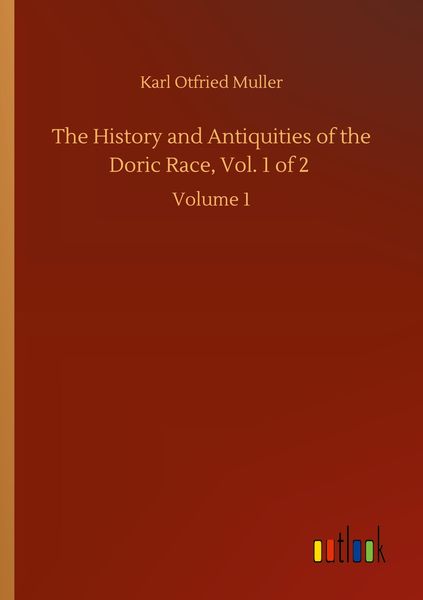 Produktbild: The History and Antiquities of the Doric Race, Vol. 1 of 2