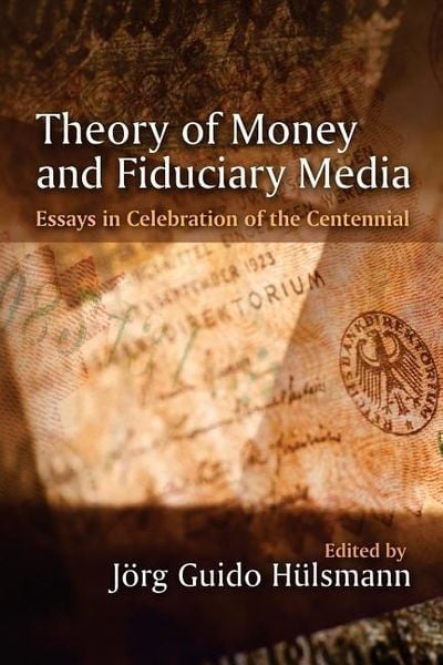 Produktbild: Theory of Money and Fiduciary Media: Essays in Celebration of the Centennial