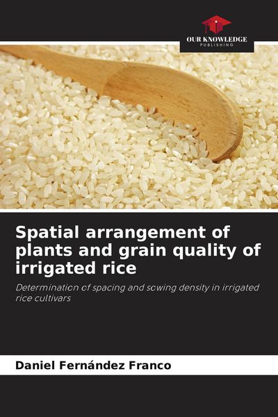 Produktbild: Spatial arrangement of plants and grain quality of irrigated rice