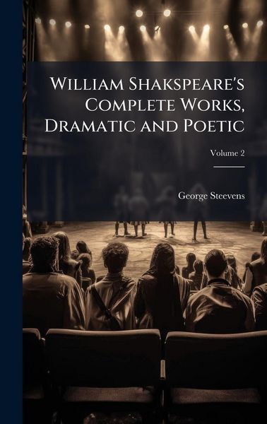 Produktbild: William Shakspeare's Complete Works, Dramatic and Poetic