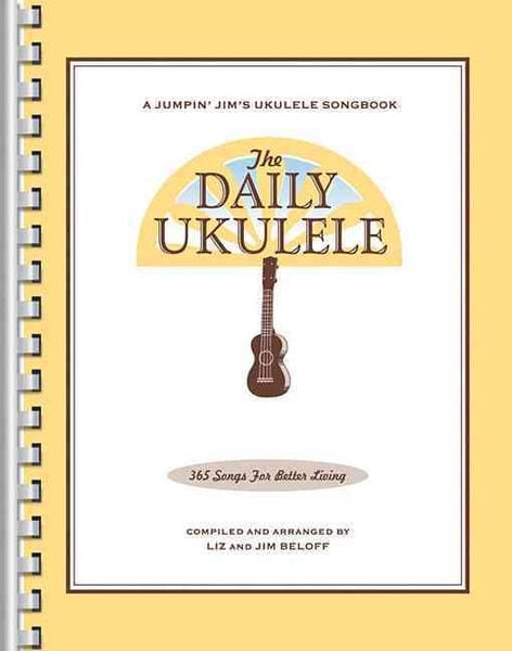 Produktbild: The Daily Ukulele - Jumpin' Jim's Ukulele Songbooks - 365 Songs for Better Living - Liz & Jim Beloff