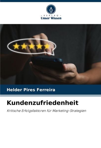 Kundenzufriedenheit, Taschenbuch von Helder Pires Ferreira, Verlag Unser Wissen, 9786207297870