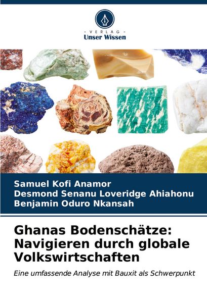 Ghanas Bodenschätze: Navigieren durch globale Volkswirtschaften, Taschenbuch von Samuel Kofi Anamor , Desmond Senanu Loveridge Ahiahonu , Benjamin