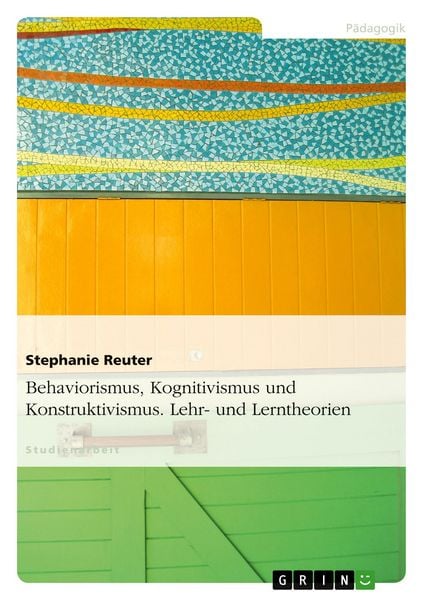 Produktbild: Behaviorismus, Kognitivismus und Konstruktivismus. Lehr- und Lerntheorien