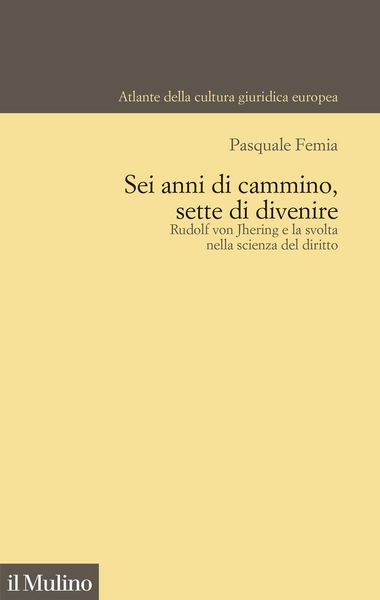 Produktbild: Sei anni di cammino, sette di divenire. Rudolf von Jhering e la svolta nella scienza del diritto