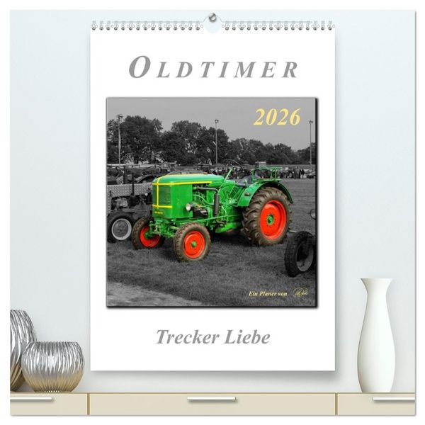 Produktbild: Oldtimer - Trecker Liebe (hochwertiger Premium Wandkalender 2026 DIN A2 hoch), Kunstdruck in Hochglanz
