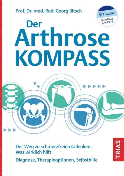 Der Arthrose-Kompass, Taschenbuch von Rudi Georg Bitsch, TRIAS, 9783432115825