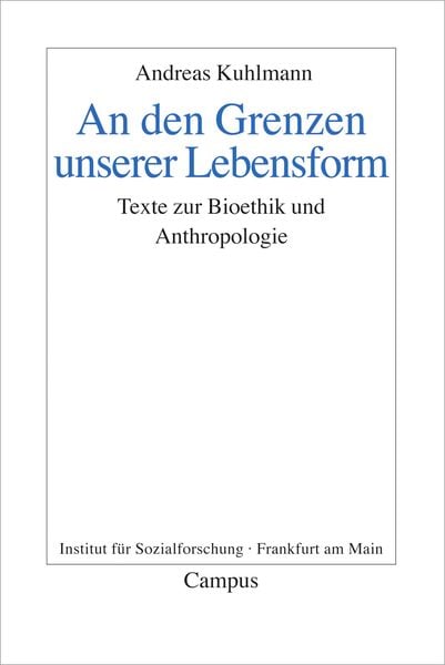 An den Grenzen unserer Lebensform, Taschenbuch von Andreas Kuhlmann, Campus, 9783593395159