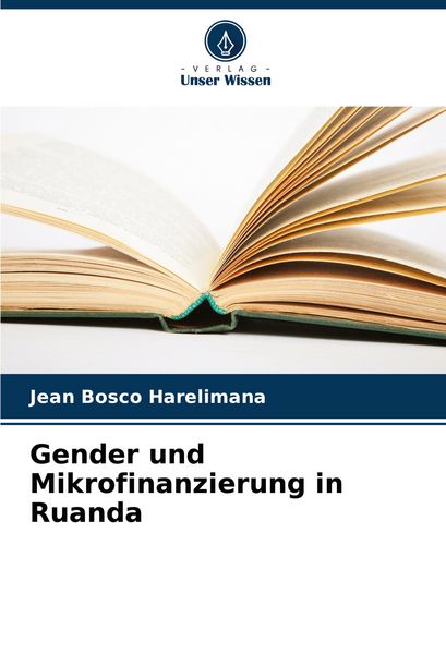 Gender und Mikrofinanzierung in Ruanda, Taschenbuch von Jean Bosco Harelimana, Verlag Unser Wissen, 9786207129492