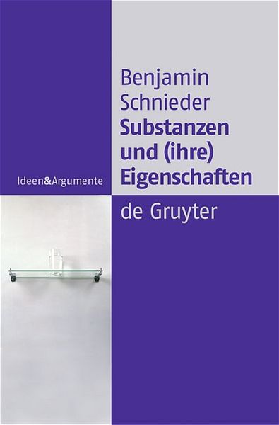 Substanzen und (ihre) Eigenschaften, Taschenbuch von Benjamin Schnieder, De Gruyter, 9783110181555