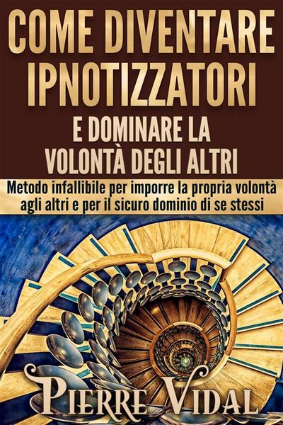 Produktbild: Come diventare ipnotizzatori e dominare la volont&agrave; degli altri