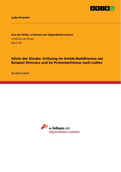 Produktbild: Allein der Glaube. Erl&ouml;sung im Amida-Buddhismus am Beispiel Shinrans und im Protestantismus nach Luther