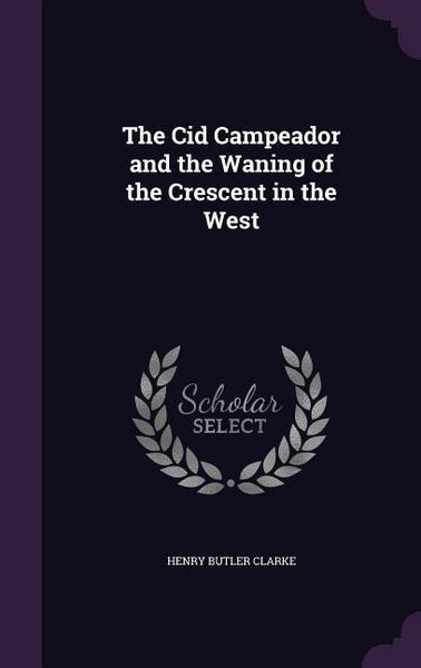 Produktbild: The Cid Campeador and the Waning of the Crescent in the West
