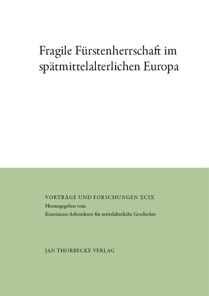 Fragile Fürstenherrschaft im spätmittelalterlichen Europa, Gebundene Ausgabe von , Jan Thorbecke Verlag, 9783799569101