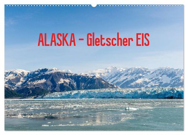 Produktbild: ALASKA Gletscher EIS (Wandkalender 2026 DIN A2 quer), CALVENDO Monatskalender