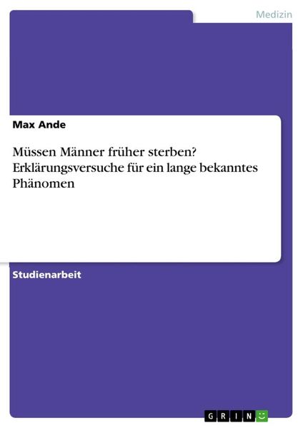 Produktbild: M&uuml;ssen M&auml;nner fr&uuml;her sterben? Erkl&auml;rungsversuche f&uuml;r ein lange bekanntes Ph&auml;nomen