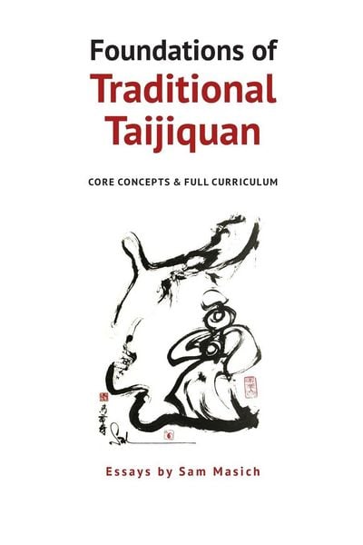 Foundations of Traditional Taijiquan, Taschenbuch von Sam Masich, Masich Internal Arts, 9781739035204