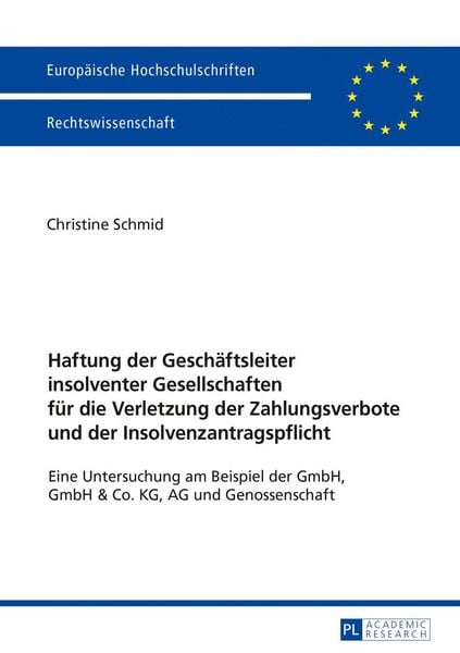 Produktbild: Haftung der Geschaeftsleiter insolventer Gesellschaften fuer die Verletzung der Zahlungsverbote und der Insolvenzantragspflicht