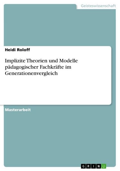 Produktbild: Implizite Theorien und Modelle p&auml;dagogischer Fachkr&auml;fte im Generationenvergleich
