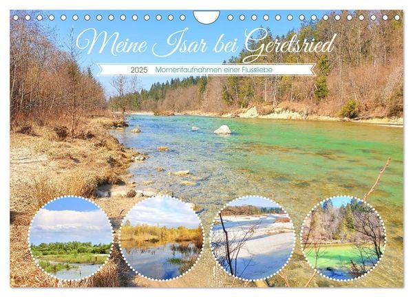 Meine Isar bei Geretsried (Wandkalender 2025 DIN A4 quer), CALVENDO Monatskalender