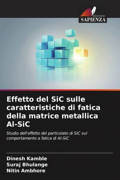 Produktbild: Effetto del SiC sulle caratteristiche di fatica della matrice metallica Al-SiC