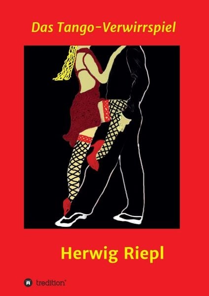 Das Tango-Verwirrspiel, Taschenbuch von Herwig Riepl, Tredition, 9783347039216
