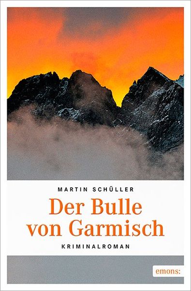 Der Bulle von Garmisch, Taschenbuch von Martin Schüller, Emons Verlag, 978-3-7408-0004-8