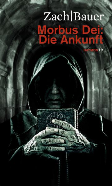Die Ankunft / Morbus Dei Band 1, Taschenbuch von Bastian Zach,Matthias Bauer, Haymon Verlag, 978-3-85218-846-1