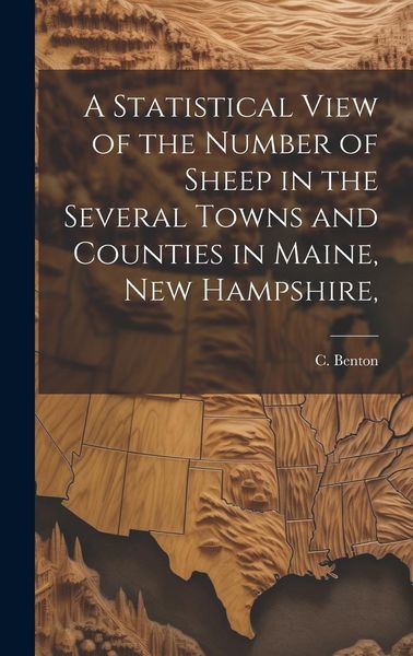 Produktbild: A Statistical View of the Number of Sheep in the Several Towns and Counties in Maine, New Hampshire,