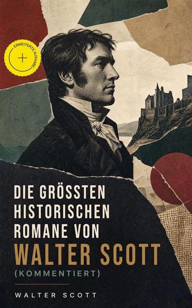 Produktbild: Die gr&ouml;&szlig;ten historischen Romane von Walter Scott (Kommentiert)