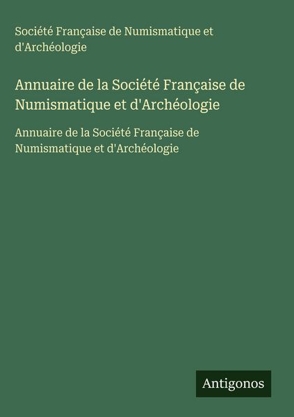 Produktbild: Annuaire de la Soci&eacute;t&eacute; Fran&ccedil;aise de Numismatique et d'Arch&eacute;ologie