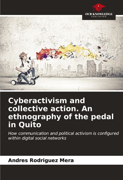 Produktbild: Cyberactivism and collective action. An ethnography of the pedal in Quito
