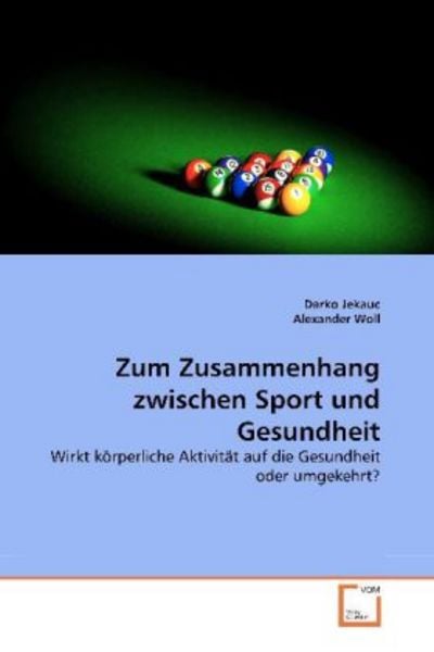 Jekauc, D: Zum Zusammenhang zwischen Sport und Gesundheit, Taschenbuch von Darko Jekauc , Alexander Woll, VDM, 9783639371505
