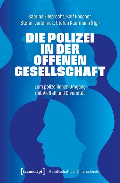 Die Polizei in der offenen Gesellschaft, Taschenbuch von , Transcript, 978-3-8376-6830-8