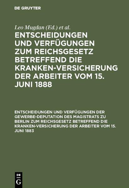 Produktbild: Entscheidungen und Verf&uuml;gungen der Gewerbe-Deputation des Magistrats zu Berlin zum Reichsgesetz betreffend die Krankenversicherung der Arbeiter vom 15