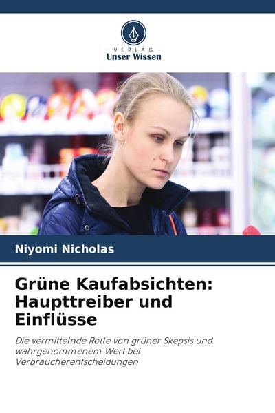 Produktbild: Gr&uuml;ne Kaufabsichten: Haupttreiber und Einfl&uuml;sse