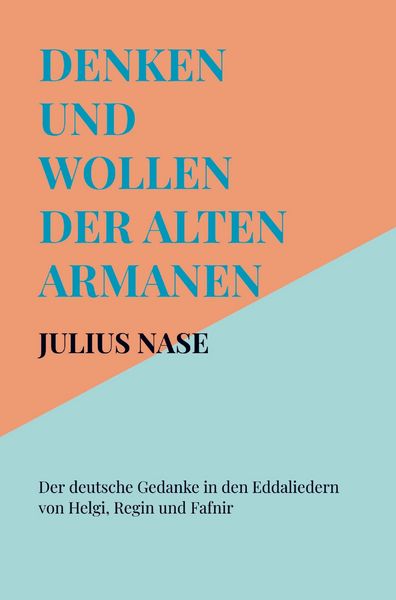 Produktbild: Denken und Wollen der alten Armanen Band 4 - Der deutsche Gedanke in den Eddaliedern von Helgi, Regin und Fafnir