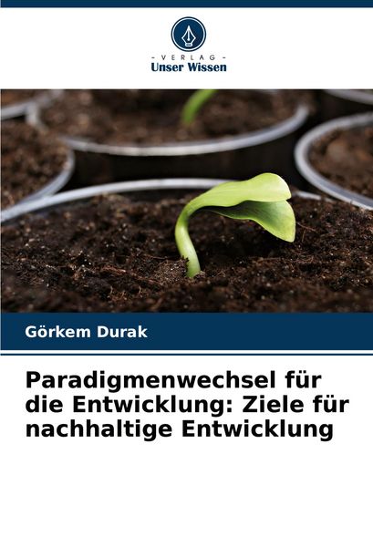 Produktbild: Paradigmenwechsel f&uuml;r die Entwicklung: Ziele f&uuml;r nachhaltige Entwicklung