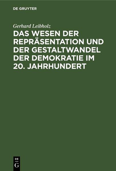 Produktbild: Das Wesen der Repr&auml;sentation und der Gestaltwandel der Demokratie im 20. Jahrhundert