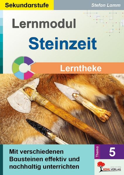 Lernmodul 5: STEINZEIT / Lerntheke, Taschenbuch von Stefan Lamm, KOHL VERLAG Der Verlag mit dem Baum, 9783988412829