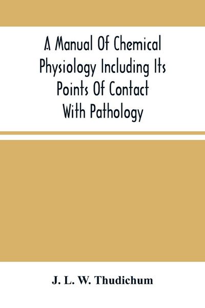 Produktbild: A Manual Of Chemical Physiology Including Its Points Of Contact With Pathology