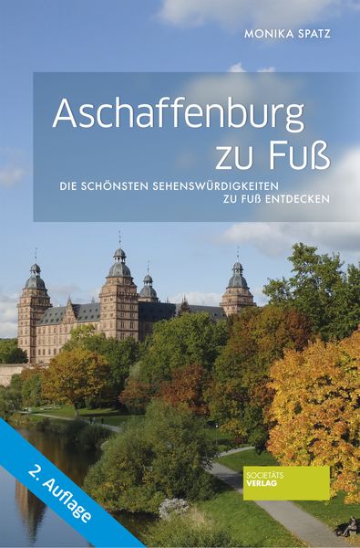 Aschaffenburg zu Fuß, Taschenbuch von Monika Spatz, Societäts-Verlag, 9783955423568