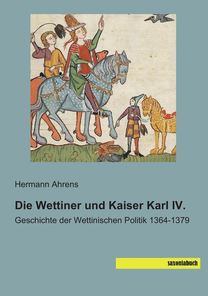 Produktbild: Die Wettiner und Kaiser Karl IV.