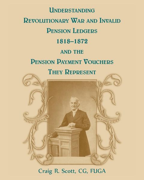 Produktbild: Understanding Revolutionary War and Invalid Pension Ledgers 1818-1872, and Pension Payment Vouchers They Represent