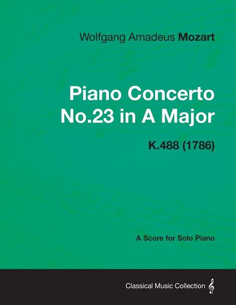Produktbild: Piano Concerto No.23 in A Major - A Score for Solo Piano K.488 (1786)