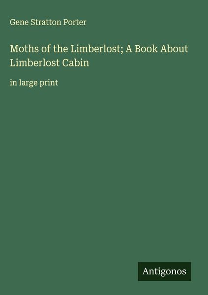 Produktbild: Moths of the Limberlost; A Book About Limberlost Cabin